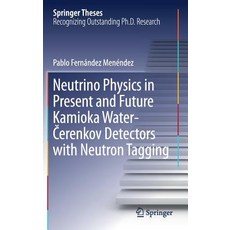 Neutrino Physics in Present and Future Kamioka Water&#8208;&#268;erenkov Detectors with Neutron Tagging 精裝版, Springer, 英文