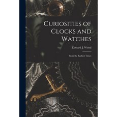 (英文圖書) Curiosities of Clocks and Watches: From the Earliest Times 平裝版, Legare Street Press, 英文