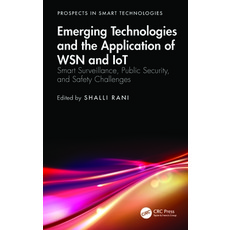(英文圖書) Emerging Technologies and the Application of WSN and IoT: Smart Surveillance Public Security... 精裝版, CRC Press, 英文