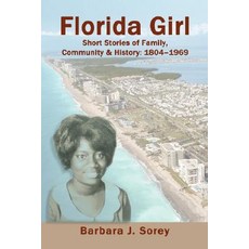 (英文圖書)Florida Girl: Short Stories of Family Community & History: 1804-1969 平裝版, iUniverse, 英文