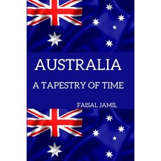 (英文圖書) Australia: A Tapestry of Time 平裝版, Independently Published, 英文