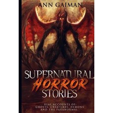 (英文圖書) Supernatural Horror Stories: Real accounts of: Ghost Creatures Demons and the... 平裝版, Citrus Fields Books, 英文