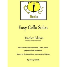 Easy Cello Solos (Teacher Edition): Classical themes Celtic tunes popular folk melodies. Many in f... 平裝版, Independently Published, 英文