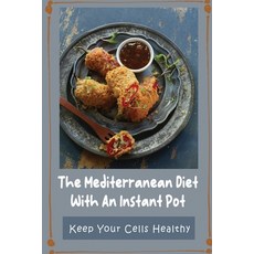 (英文圖書) The Mediterranean Diet With An Instant Pot: Keep Your Cells Healthy 平裝版, Independently Published, 英文