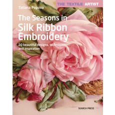 The Textile Artist: The Seasons in Silk Ribbon Embroidery: 20 Beautiful Designs Techniques and Insp... 平裝版, Search Press, 英文