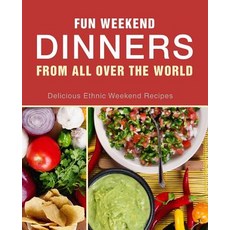 (英文圖書) Fun Weekend Dinners from All Over the World: Delicious Ethnic Weekend Recipes (... 平裝版, Independently Published, 英文