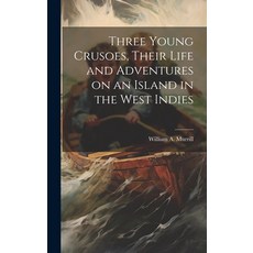 (英文圖書)Three Young Crusoes Their Life and Adventures on an Island in the West Indies 精裝版, Legare Street Press, 英文