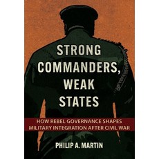 (英文圖書) Strong Commanders Weak States: How Rebel Governance Shapes Military Integratio... 精裝版, Cornell University Press, 英文