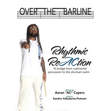 (英文圖書) Over The Barline: Rhythmic ReAction "A bridge from rudimental percussion to the... 精裝版, Aaron AC Carper, 英文