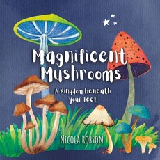 (英文圖書) Magnificent Mushrooms: A kingdom beneath your feet 平裝版, Independently Published, 英文