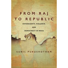 From Raj to Republic: Sovereignty Violence and Democracy in India 平裝版, Stanford University Press, 英文