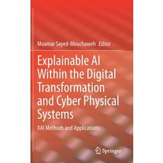 (英文圖書) Explainable AI Within the Digital Transformation and Cyber Physical Systems: Xai Methods and ... 精裝版, Springer, 英文
