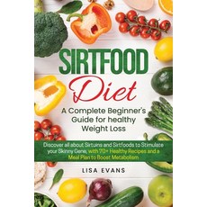 Sirtfood Diet: A Complete Beginner's Guide for Healthy Weight Loss: Discover all about Sirtuins and ... 平裝版, Independently Published, 英文