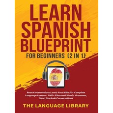 (英文圖書) Learn Spanish Blueprint For Beginners (2 in 1): Reach Intermediate Levels Fast With 50+ Compl... 精裝版, Susan Knight, 英文