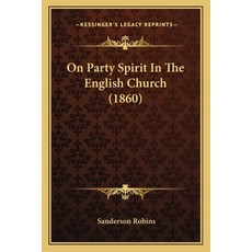 (英文圖書) On Party Spirit In The English Church (1860) 平裝版, Kessinger Publishing, 英文