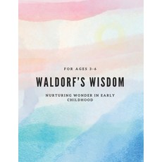 (英文圖書) waldorf's wisdom: Nurturing Wonder in Early Childhood: For ages 3-6 平裝版, Independently Published, 英文