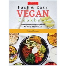 Fast and Easy Vegan Cookbook: 101 Everyday Healthy Recipes That Are Ready When You Are 精裝版, Family Cooking, 英文