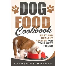 Dog Food Cookbook: Easy and Healthy Recipes for Your Best Friend 平裝版, Insight Health Communications, 英文