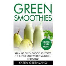 Green Smoothies: Alkaline Green Smoothie Recipes to Detox Lose Weight and Feel Energized 精裝版, Healthy Vegan Recipes, 英文
