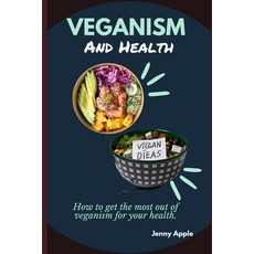 (英文圖書) Veganism and Health: How to get the most out of veganism for your health. 平裝版, Independently Published, 英文