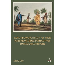 (英文圖書) Sarah Bowdich Lee (1791-1856) and Pioneering Perspectives on Natural History 精裝版, Anthem Press, 英文