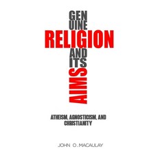 (英文圖書) Genuine religion and its aims: Atheism Agnosticism and Christianity 平裝版, Independently Published, 英文