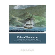 (英文圖書) Tides of Revolution: Information Insurgencies and the Crisis of Colonial Rule in Venezuela 平裝版, University of New Mexico Press, 英文