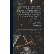 (英文圖書) The Time of the End: a Prophetic Period Developing as Predicted an Increase of Knowledge R... 精裝版, Legare Street Press, 英文