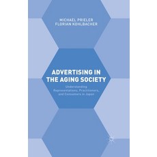 (英文圖書) Advertising in the Aging Society: Understanding Representations Practitioners and Consumers... 平裝版, Palgrave MacMillan, 英文