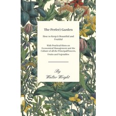 (英文圖書) The Perfect Garden - How to Keep it Beautiful and Fruitful - With Practical Hints on Economic... 平裝版, Home Farm Books, 英文