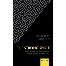 (英文圖書) Strong Spirit: History Politics and Aesthetics in the Writings of James Joyce 1898-1915 精裝版, Oxford University Press (UK), 英文