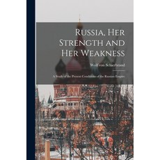 (英文圖書) Russia Her Strength and Her Weakness: a Study of the Present Conditions of the Russian Empire 平裝版, Legare Street Press, 英文