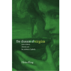 (英文圖書) The Disease of Virgins: Green Sickness Chlorosis and the Problems of Puberty 精裝版, Routledge, 英文