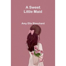 (英文圖書)A Sweet Little Maid 平裝版, Alpha Edition, 英文