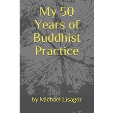 My 50 Years of Buddhist Practice: Dealing with Depression Serious Illness & Everyday Life 平裝版, Independently Published, 英文