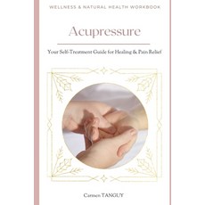 (英文圖書) Acupressure: Your Self-Treatment Guide for Healing & Pain Relief 平裝版, Independently Published, 英文