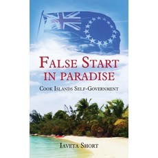 False Start in Paradise: Cook Islands Self-government 精裝版, Moana Publishing, 英文