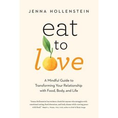 (英文圖書) Eat to Love: A Mindful Guide to Transforming Your Relationship with Food Body and Life 平裝版, Lionheart Press, a Division..., 英文