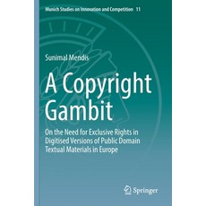 (英文圖書) A Copyright Gambit: On the Need for Exclusive Rights in Digitised Versions of Public Domain T... 平裝版, Springer, 英文