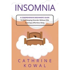 (英文圖書) Insomnia: A Comprehensive Beginner's Guide to End Sleeping Disorder without Pills and Enjoy E... 平裝版, Cathrine Kowal, 英文