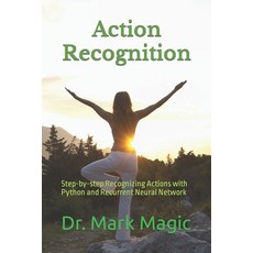 (英文圖書) Action Recognition: Step-by-step Recognizing Actions with Python and Recurrent Neural Network 平裝版, Independently Published, 英文