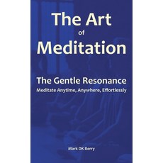 (英文圖書) The Art of Meditation: The Gentle Resonance 平裝版, Mark DK Berry, 英文