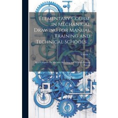 (英文圖書) Elementary Course in Mechanical Drawing for Manual Training and Technical Schools ...: With C... 精裝版, Legare Street Press, 英文