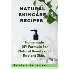 (英文圖書) Natural Skincare Recipes: Homemade DIY Formula For Natural Beauty and Radiant Skin 平裝版, Independently Published, 英文