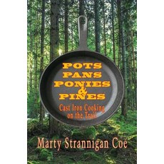 (英文圖書) Pots Pans Ponies & Pines: Cast Iron Cooking on the Trail 平裝版, Pronghorn Press, 英文
