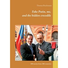 Fake Putin me and the hidden crocodile: 200 stories from 200 countries 平裝版, Books on Demand, 英文