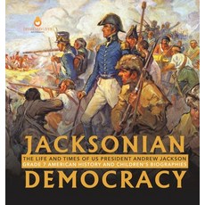 (英文圖書)Jacksonian Democracy: The Life and Times of US President Andrew Jackson Grade 7... 精裝版, Dissected Lives, 英文