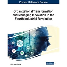 Organizational Transformation and Managing Innovation in the Fourth Industrial Revolution 平裝版, Business Science Reference, 英文