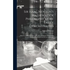 (英文圖書) Sir Isaac Newton's Mathematick Philosophy More Easily Demonstrated: With Dr. Halley's Account... 精裝版, Legare Street Press, 英文