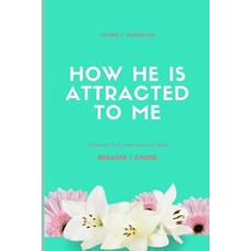 (英文圖書) How he is attracted to me: "Because I am what I choose every day" 平裝版, Independently Published, 英文